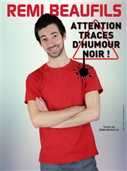 Rémi Beaufils dans Attention traces d'humour noir ! Thtre Monsabr Affiche