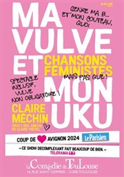 Claire Méchin dans Ma Vulve et mon Uku La Comdie de Toulouse Affiche