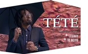 Tété | + première partie : Leeroy + Te Beiyo L'Odon Affiche