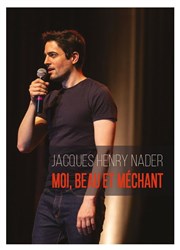 Jacques Henry Nader dans Moi, beau et méchant Cabaret Le Ptis Affiche