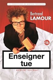 Bertrand Lamour dans Enseigner tue Caf thtre de la Fontaine d'Argent Affiche