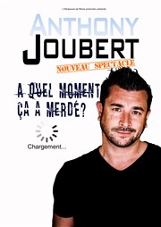 Anthony Joubert dans A quel moment ça a merdé ? Thtre Samuel Bassaget Affiche