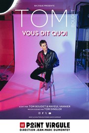 Tom Boudet dans Vous dit quoi Le Point Virgule Affiche