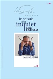 Je ne suis plus inquiet La Scala Provence - salle 100 Affiche