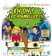 Eh oh ! Les poubelles ! Thtre de la Rotonde Affiche