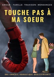 Touche pas à ma soeur Comdie de Grenoble Affiche