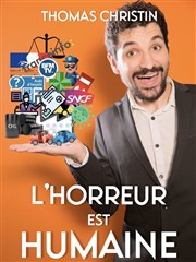 Thomas Christin dans L'horreur est humaine Thtre Montmartre Galabru Affiche