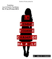 La femme comme champ de bataille Thtre des Enfants Terribles Affiche