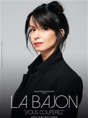 La Bajon dans Vous couperez Thtre Le Colbert Affiche