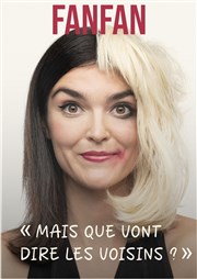 Fanfan dans Mais que vont dire les voisins ? Le petit Theatre de Valbonne Affiche