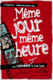 Même jour, même heure La comdie de Marseille (anciennement Le Quai du Rire) Affiche