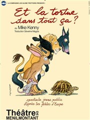 Et la tortue dans tout ça ? Thtre de Mnilmontant - Salle Guy Rtor Affiche