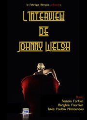 L'interview de Johnny Welsh Thtre du Gai Savoir Affiche