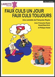 Faux culs un jour, faux culs toujours Laurette Thtre Affiche