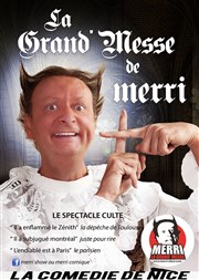 Merri dans La Grande Messe La Comdie de Nice Affiche