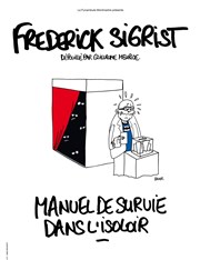 Frédérick Sigrist dans Manuel de survie dans l'isoloir Caf de la Gare Affiche