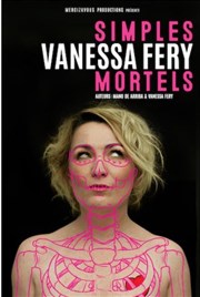 Vanessa Fery dans Simples mortels Thtre  l'Ouest Affiche