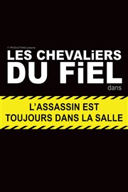 Les chevaliers du Fiel dans L'assassin est toujours dans la salle La Comdie de Toulouse Affiche