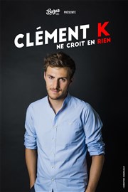 Clément Kersual dans Clément K ne croit en rien La Petite Loge Thtre Affiche