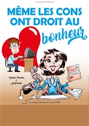 Même les cons ont droit au bonheur Thtre Nicolange Affiche