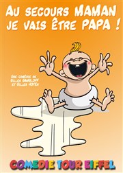 Au secours maman, je vais être papa ! Comdie Tour Eiffel Affiche