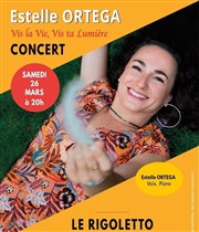 Estelle Ortega : Vis la Vie, Vis ta Lumière Le Rigoletto Affiche