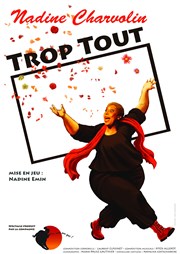 Nadine Charvolin dans Trop tout Thtre des Voraces Affiche