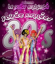 Soirée année 80 Cabaret Le Puits Enchant Affiche