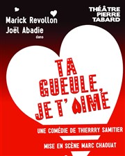 Ta gueule, je t'aime Thtre des Beaux-Arts - Tabard Affiche