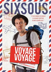 Sixsous dans Voyage Voyage Le P'tit thtre de Gaillard Affiche