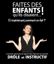 Corinne Patès dans Faites des enfants ! Qu'ils disaient... Thtre de l'Ange Affiche