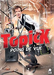 Topick dans Poing de vue Caf thtre de la Fontaine d'Argent Affiche