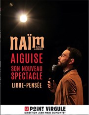 Naïm aka Lamine dans Libre-Pensée | Rodage Le Point Virgule Affiche