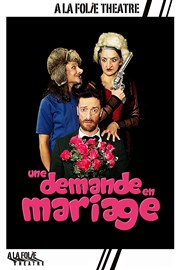 Une demande en mariage A La Folie Thtre - Petite Salle Affiche