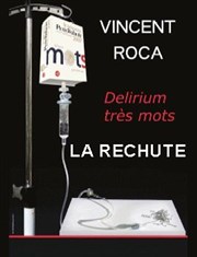 Vincent Roca dans Délirium très mots, la rechute Thtre la Maison de Guignol Affiche