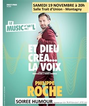 Philippe Roche dans Et Dieu créa... La Voix Salle du Trait d'Union Affiche