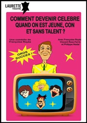 Comment devenir célèbre quand on est jeune, con et sans talent ? Laurette Thtre Avignon - Grande salle Affiche