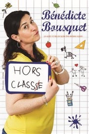 Bénédicte Bousquet dans Hors classe Caf thtre de la Fontaine d'Argent Affiche