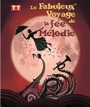 Le fabuleux voyage de la Fée Mélodie Le Thtre des Bliers Affiche