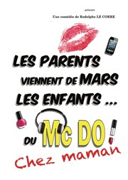 Les parents viennent de Mars, les enfants du Mcdo ! Chez Maman Thtre du RisCochet Nantais Affiche