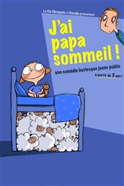 J'ai papa sommeil  La Folie Thtre - Grande Salle Affiche