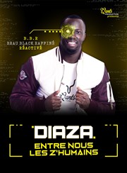 Diaza dans Entre Nous Les Z'Humains Thtre de Dix Heures Affiche