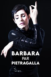 Marie-Claude Pietragalla dans Barbara par Pietragalla L'Embarcadre Affiche