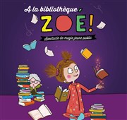 A la bibliothèque Zoé ! Thtre de l'Embellie Affiche