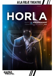 Le Horla  La Folie Thtre - Grande Salle Affiche