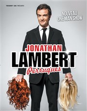 Jonathan Lambert dans Perruques Thtre de la Clart Affiche