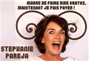 Stéphanie Paréja dans Marre de faire rire gratos, maintenant je fais payer Thtre des Oiseaux Affiche