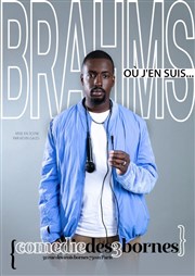 Brahms dans Où j'en suis... Comdie des 3 Bornes Affiche