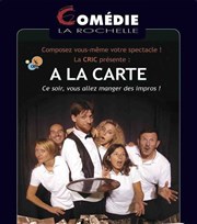 Spectacle d'improvisation à la carte Comdie La Rochelle Affiche