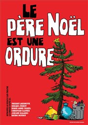 Le Père Noël est une ordure Kezaco Caf Thtre Affiche